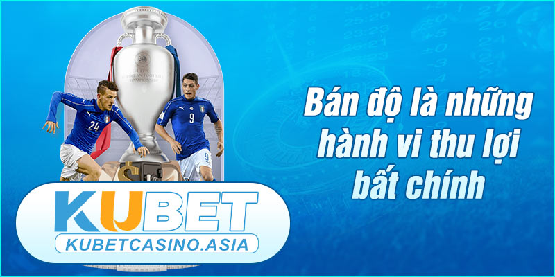 Bán độ là những hành vi thu lợi bất chính trong bóng đá Bán độ là những hành vi thu lợi bất chính trong bóng đá