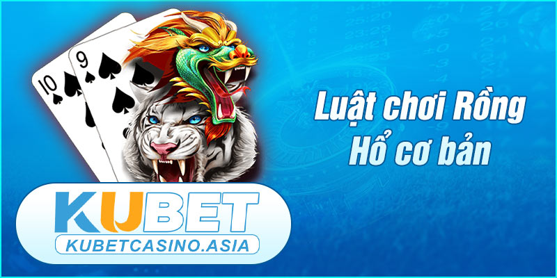 Luật chơi Rồng Hổ Luật chơi Rồng Hổ