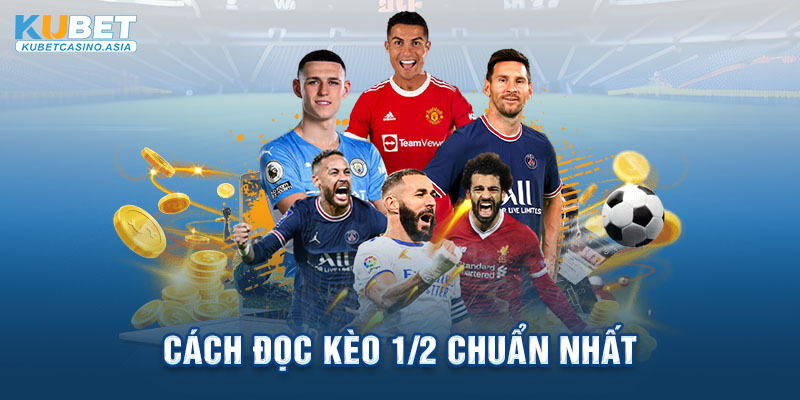 Cách đọc kèo 1/2 chuẩn nhất Cách đọc kèo 1/2 chuẩn nhất