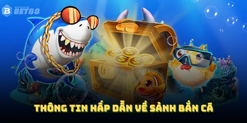 Khám phá thông tin hấp dẫn về sảnh bắn cá này